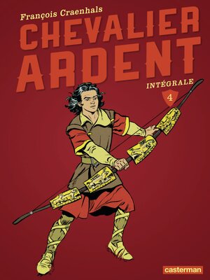 cover image of Chevalier Ardent--L'Intégrale (Tome 4)